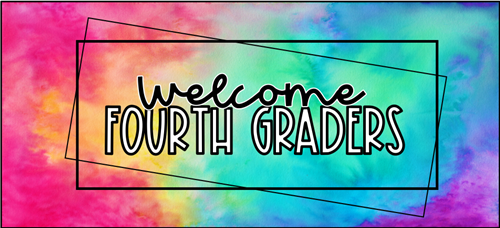 Welcome Fourth Graders